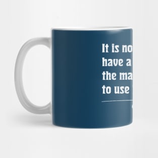 It is not enough to have a good mind; the main thing is to use it well - Descartes Mug